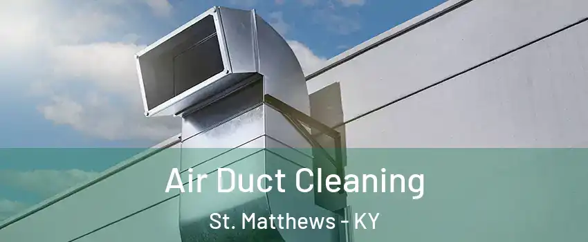  Air Duct Cleaning St. Matthews - KY