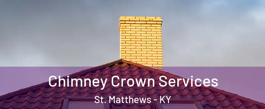  Chimney Crown Services St. Matthews - KY