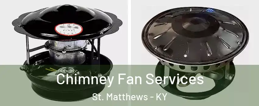 Chimney Fan Services St. Matthews - KY