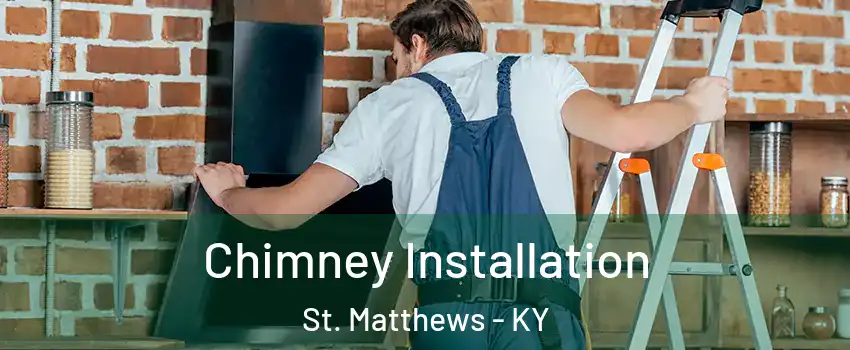Chimney Installation St. Matthews - KY
