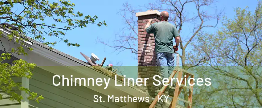 Chimney Liner Services St. Matthews - KY