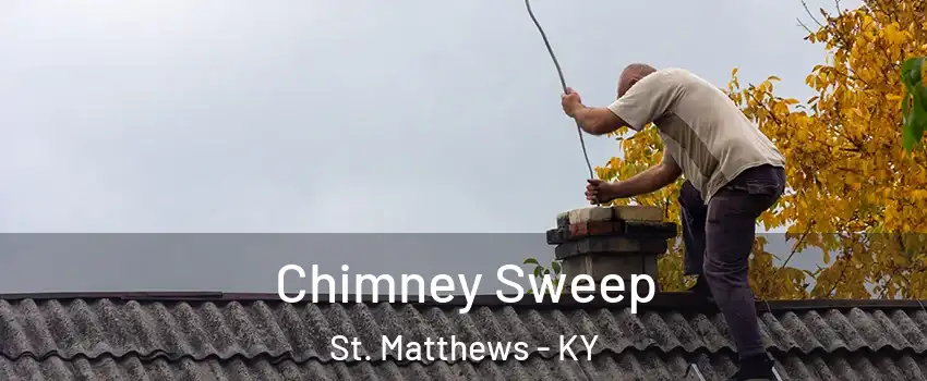 Chimney Sweep St. Matthews - KY