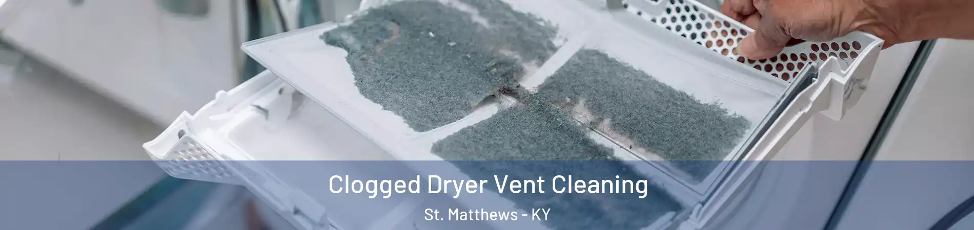 Clogged Dryer Vent Cleaning St. Matthews - KY