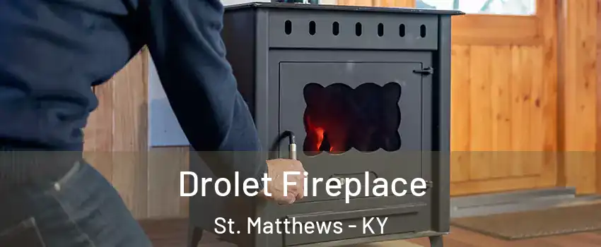  Drolet Fireplace St. Matthews - KY