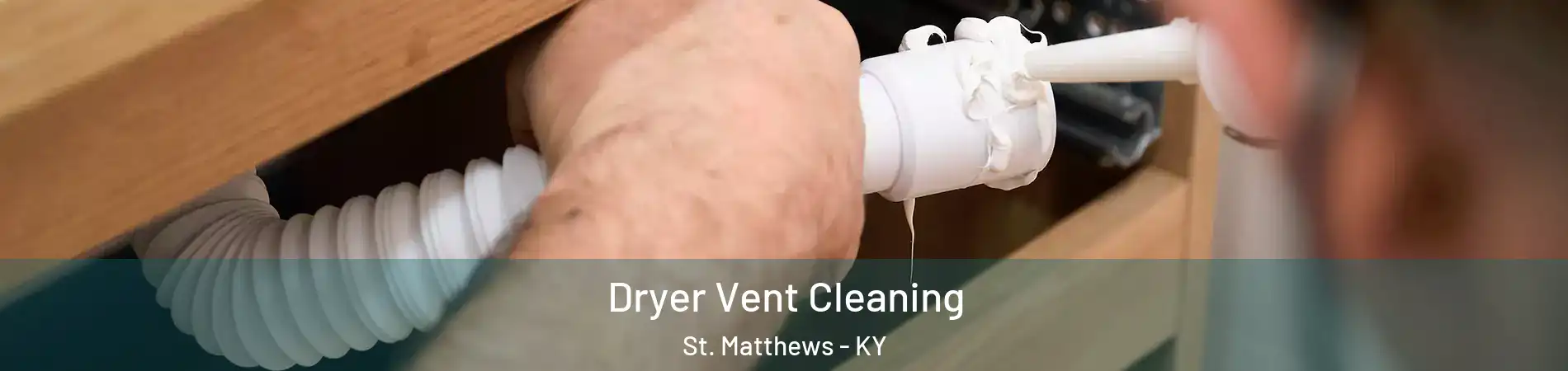  Dryer Vent Cleaning St. Matthews - KY