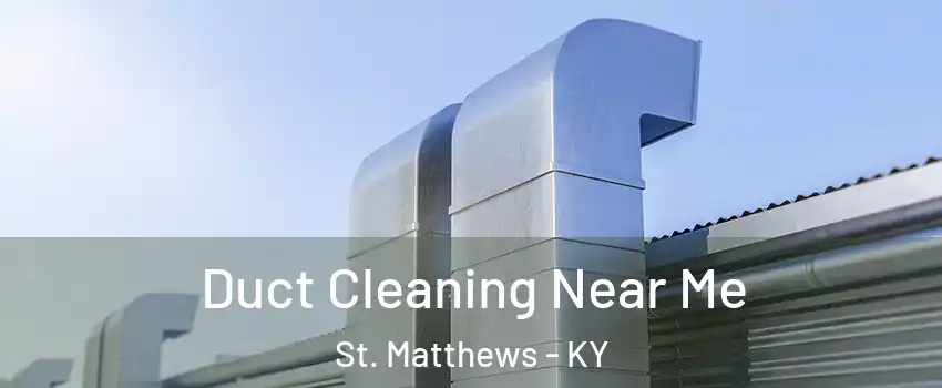  Duct Cleaning Near Me St. Matthews - KY