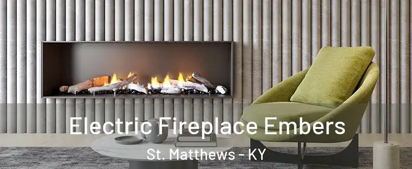  Electric Fireplace Embers St. Matthews - KY