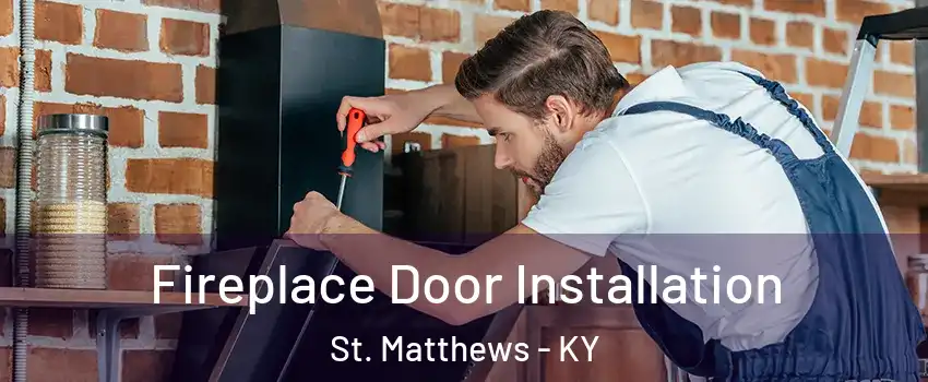  Fireplace Door Installation St. Matthews - KY