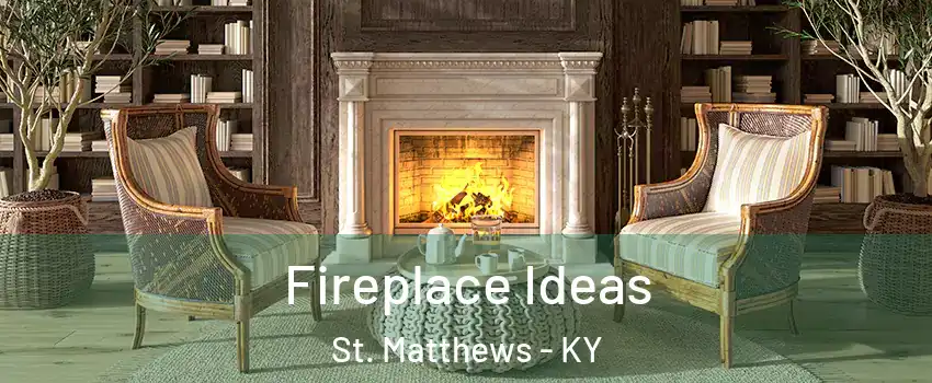  Fireplace Ideas St. Matthews - KY