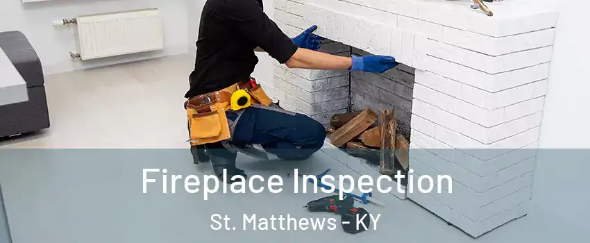  Fireplace Inspection St. Matthews - KY