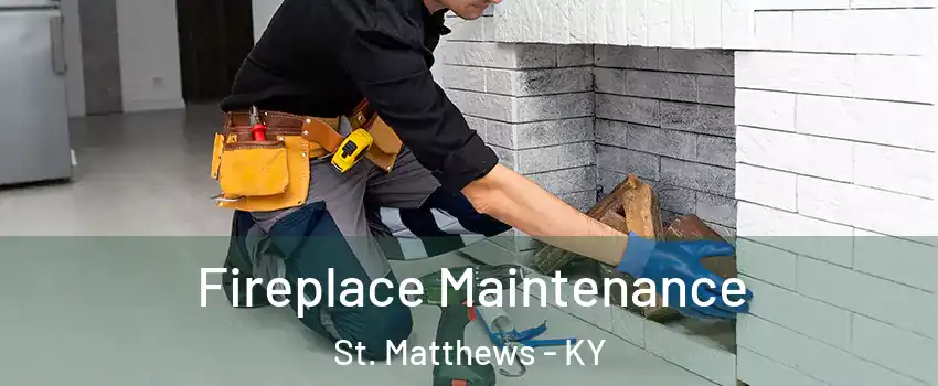  Fireplace Maintenance St. Matthews - KY