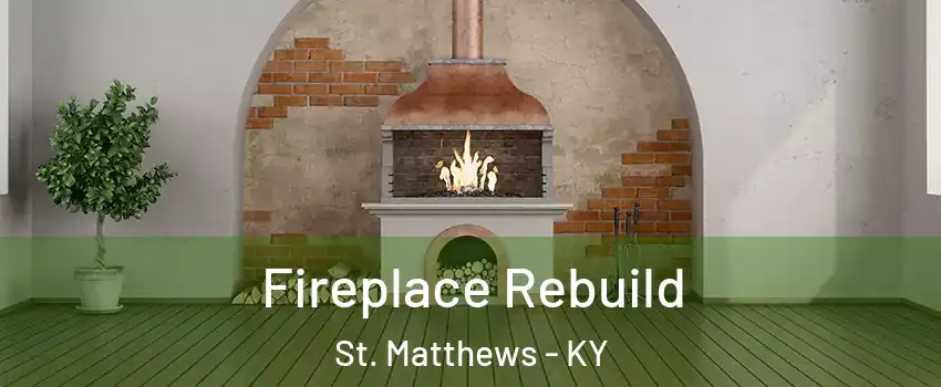  Fireplace Rebuild St. Matthews - KY