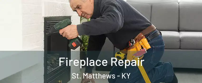  Fireplace Repair St. Matthews - KY
