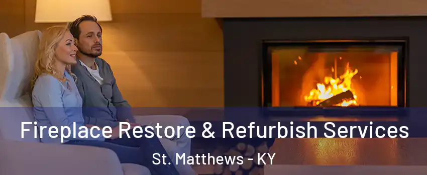  Fireplace Restore & Refurbish Services St. Matthews - KY
