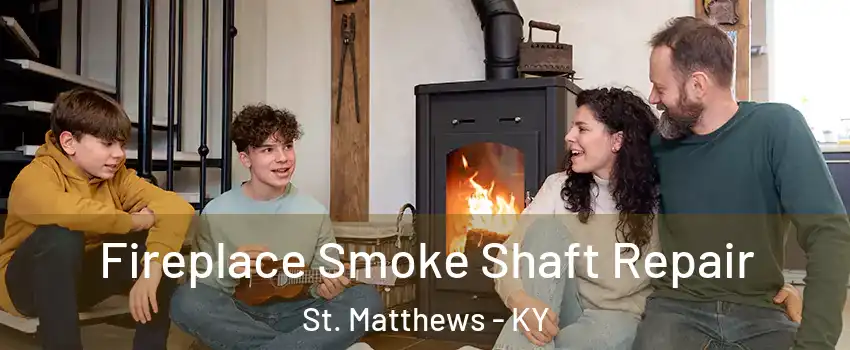  Fireplace Smoke Shaft Repair St. Matthews - KY
