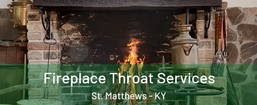 Fireplace Throat Services St. Matthews - KY