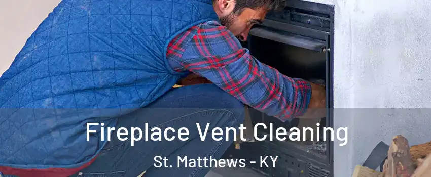  Fireplace Vent Cleaning St. Matthews - KY