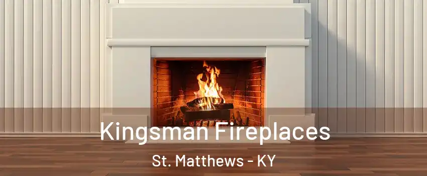 Kingsman Fireplaces St. Matthews - KY