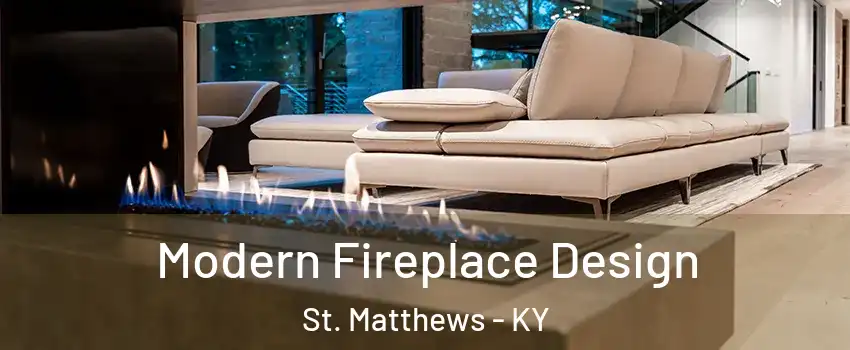  Modern Fireplace Design St. Matthews - KY