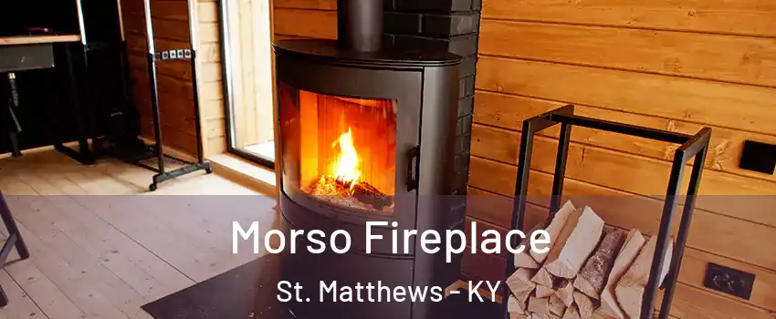  Morso Fireplace St. Matthews - KY
