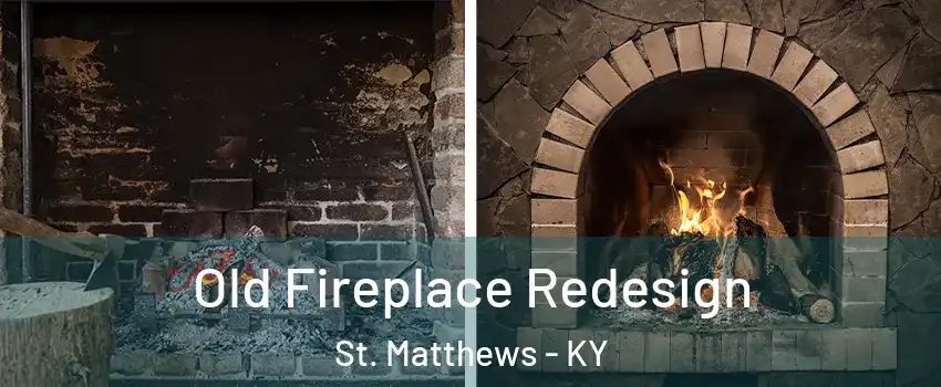  Old Fireplace Redesign St. Matthews - KY