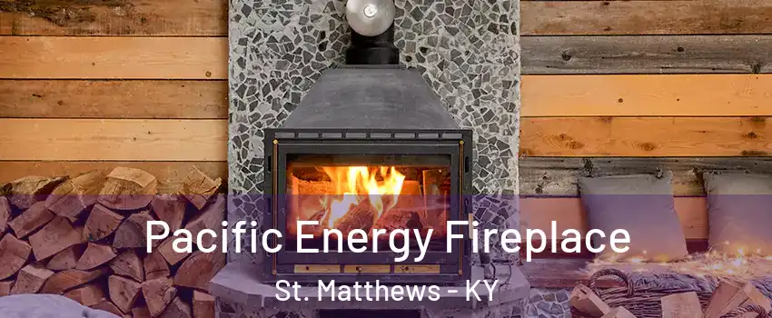  Pacific Energy Fireplace St. Matthews - KY