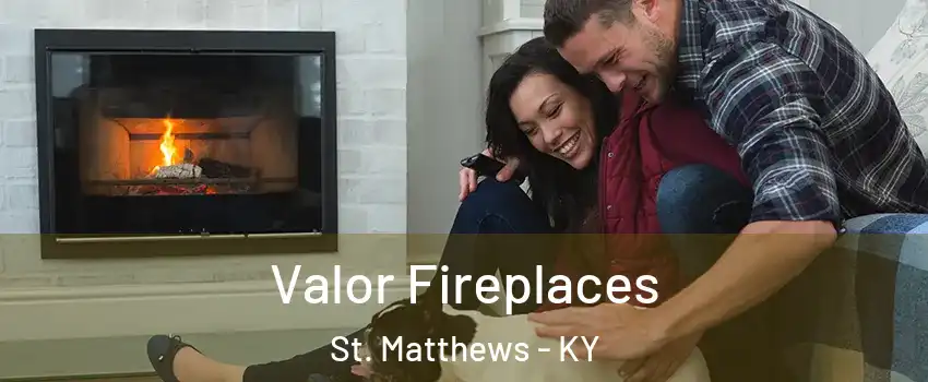  Valor Fireplaces St. Matthews - KY
