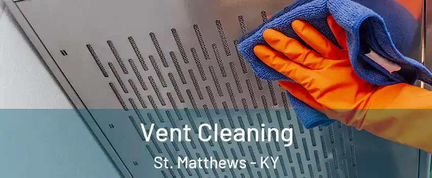  Vent Cleaning St. Matthews - KY