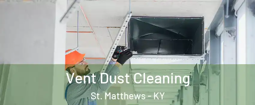Vent Dust Cleaning St. Matthews - KY