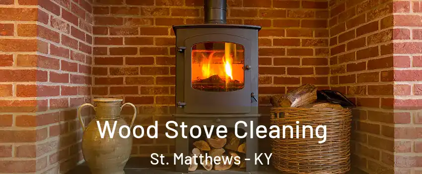  Wood Stove Cleaning St. Matthews - KY